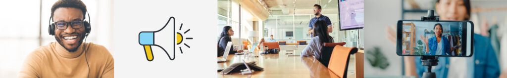 Collage of a men with a headset on, a women filming a video with her phone, a meeting and a illustration of a megaphone